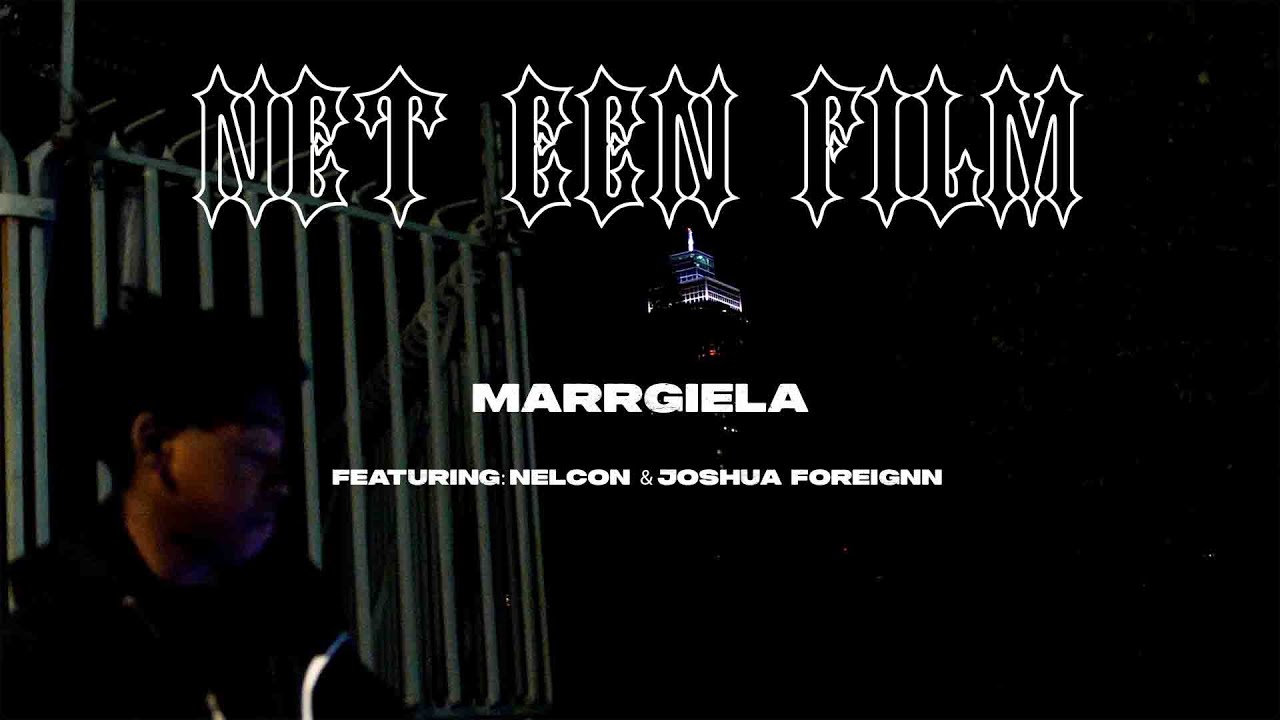 MARRGIELA - NET EEN FILM (FT. NELCON & JOSHUA FOREIGNN)