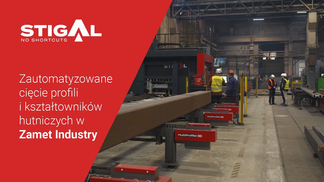 STIGAL - Zautomatyzowane cięcie profili i kształtowników hutniczych w Zamet Industry