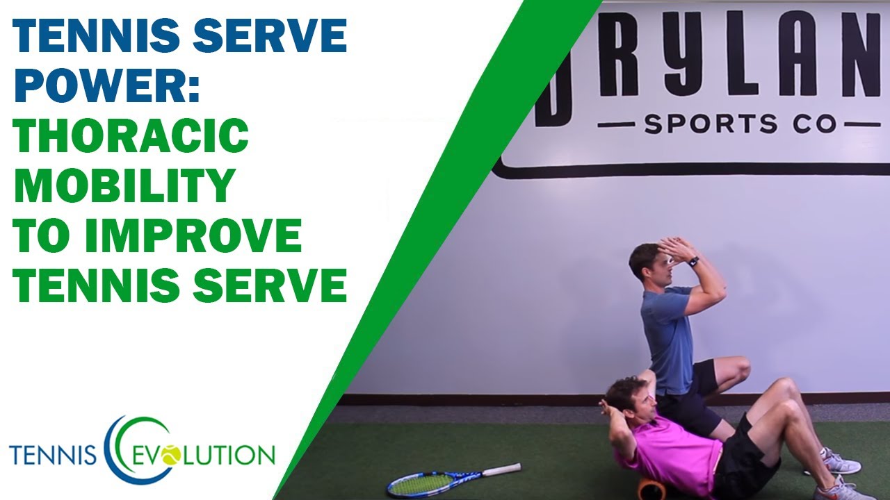 Tennis Serve Power: Thoracic (Mid-Back) Mobility To Improve Tennis Serve