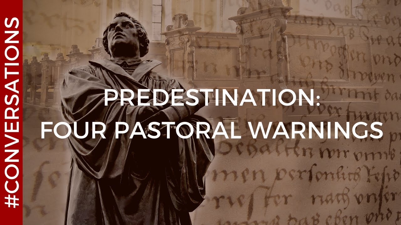 Troubled by the doctrine of predestination? Martin Luther's pastoral advice