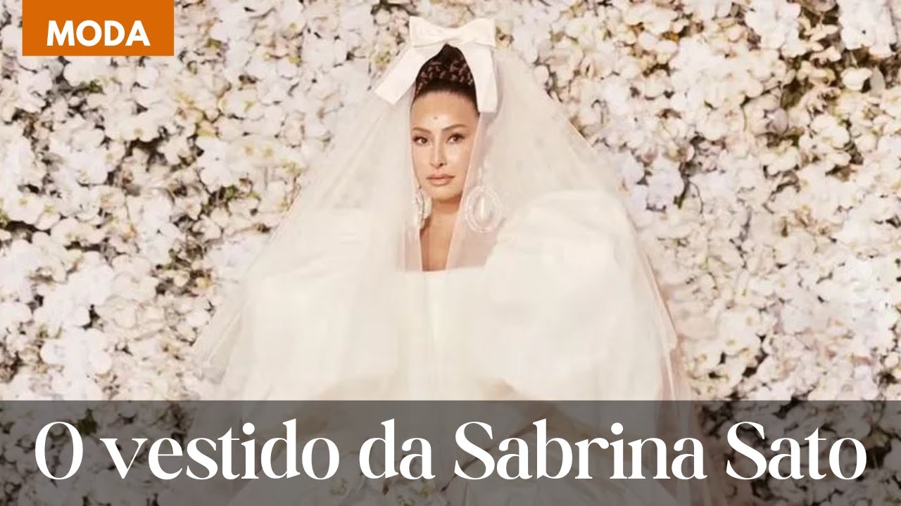 O VESTIDO DE NOIVA DA SABRINA SATO. JÁ ADIANTO: AMEI e te conto porquê 