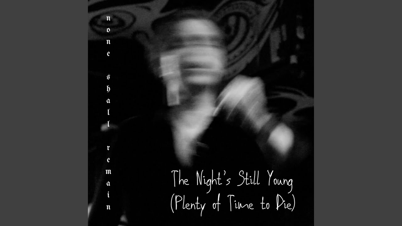 The Night's Still Young (Plenty of Time to Die)