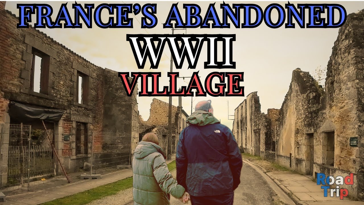 The Abandoned Village of Oradour-sur-Glane 80 Years Later