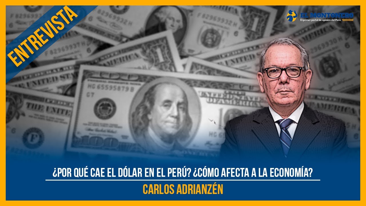¿Por qué cae el dólar en el Perú? ¿Cómo afecta a la economía?
