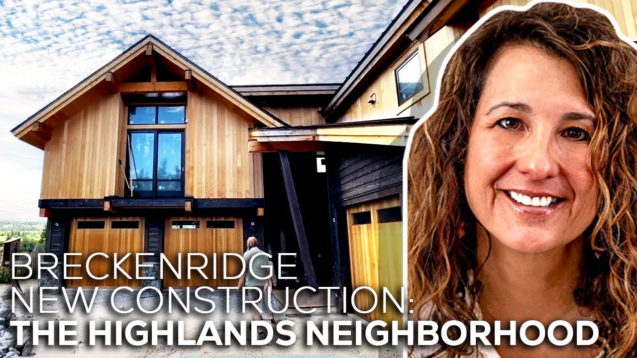 Breckenridge CO New Construction: The Highlands Neighborhood | Living In Breckenridge CO | CO Homes