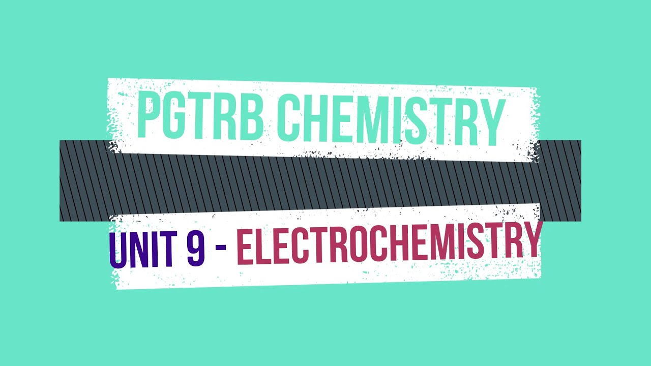 PGTRB - CHEMISTRY- UNIT 9 - Electrochemistry- (in Tamil)