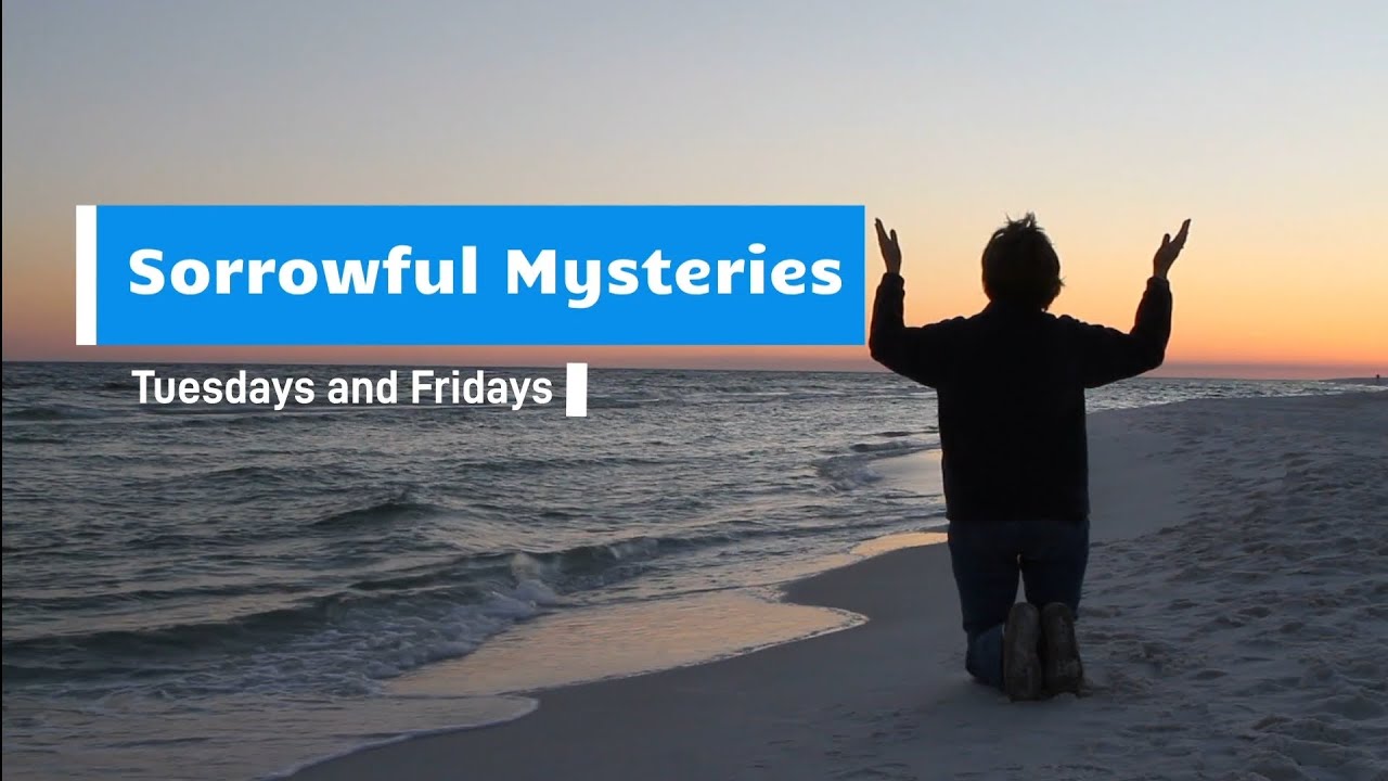 Sorrowful Mysteries (Tuesdays and Fridays)