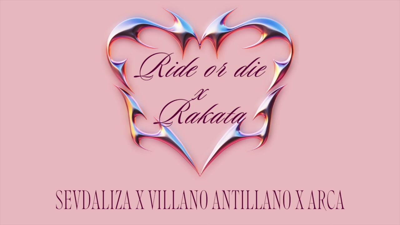 RIDE OR DIE X RAKATA REMIX - SEVDALIZA FT. VILLANO ANTILLANO & ARCA