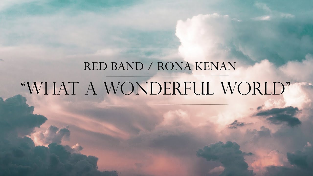 REDBAND & RONA KENAN - What A Wonderful World  (Louis Armstrong cover)