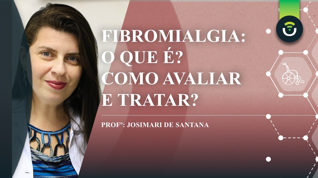 Fibromialgia: O que é? Como avaliar e tratar?
