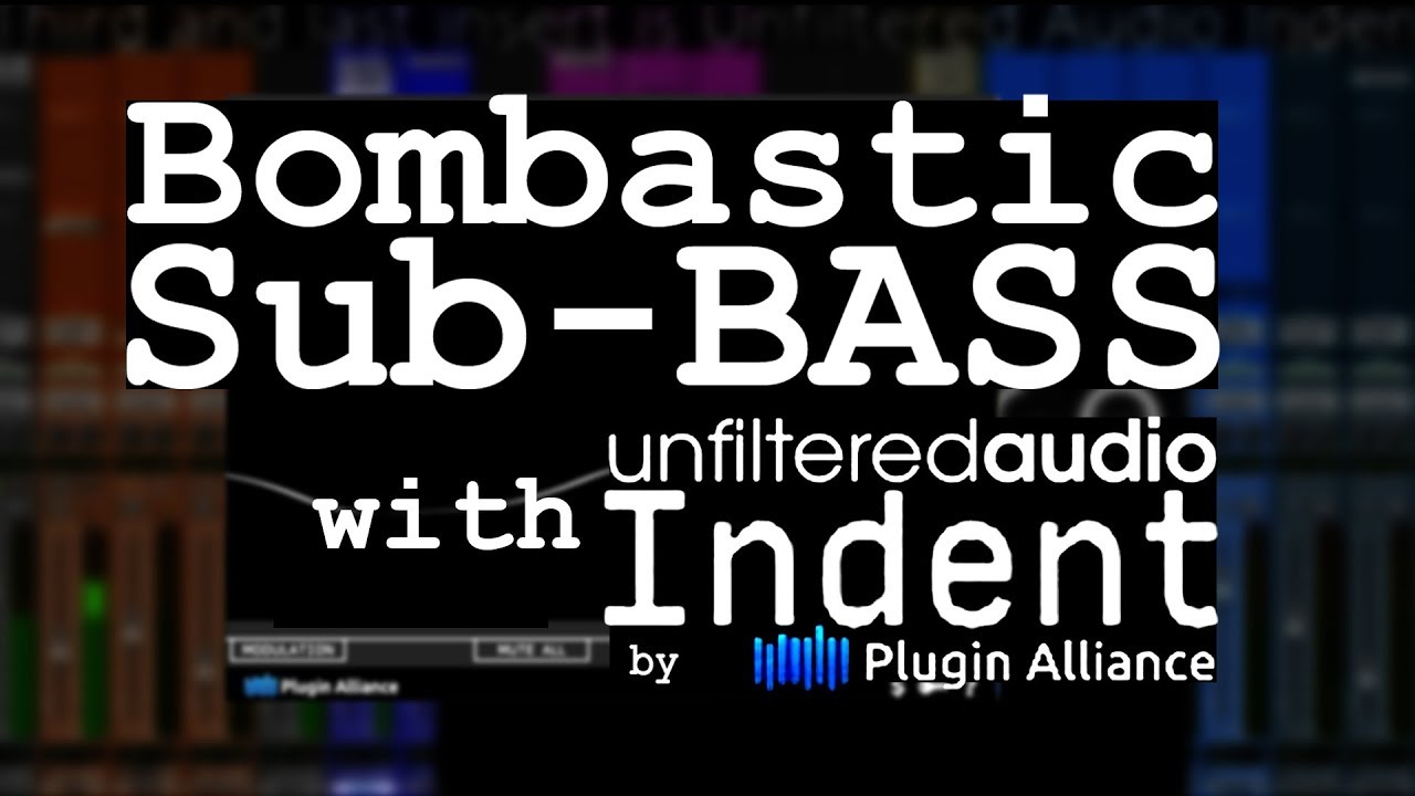 Make a Bombastic SUB-BASS with Indent