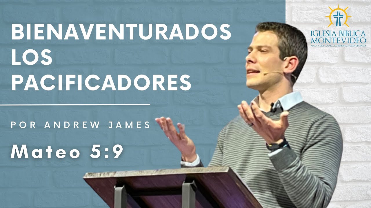 Bienaventurados los pacificadores | Mateo 5:9 | Andrew James