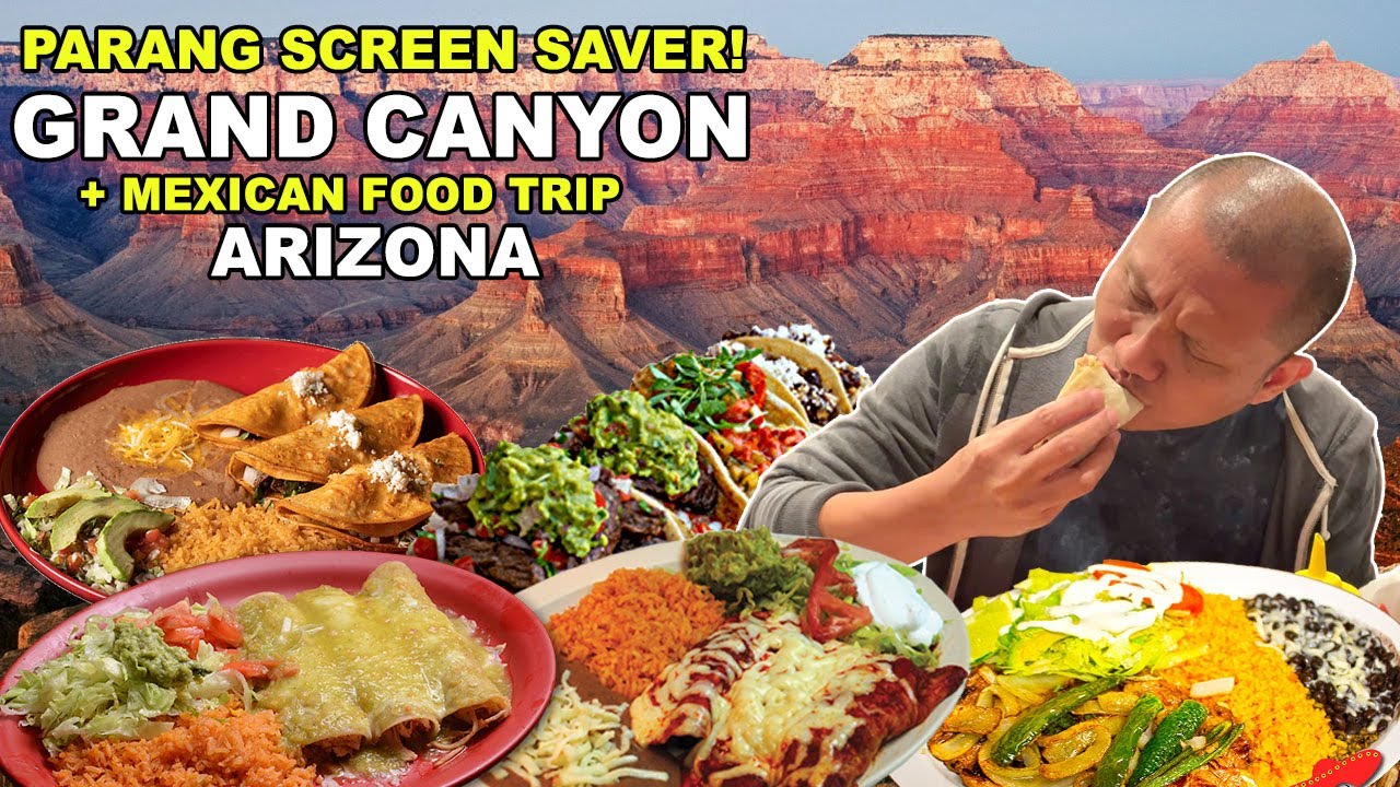 ARIZONA MEXICAN FOOD TRIP | EATING THE BEST TACOS, BURRITOS, CHILES  + AMAZING GRAND CANYON TOUR