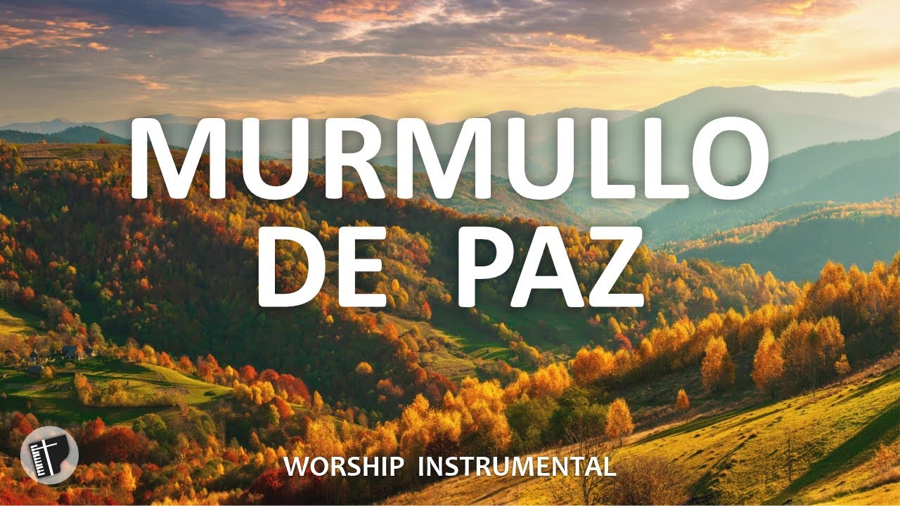 MURMULLO DE PAZ - MUSICA INSTRUMENTAL CRISTIANA SIN ANUNCIOS INTERMEDIOS - PIANO WORSHIP