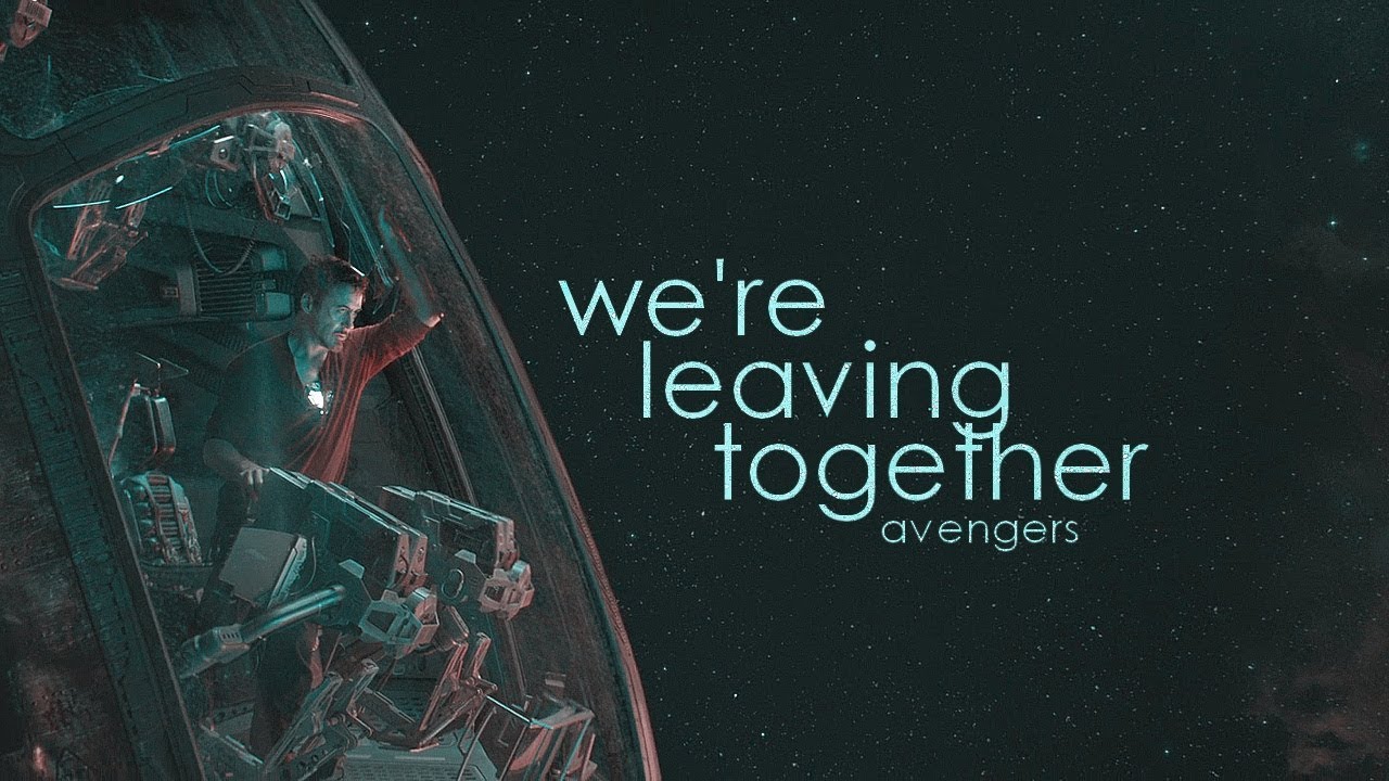 AVENGERS | We're leaving together.