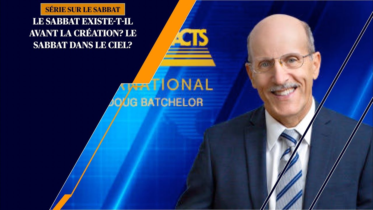 SÉRIE SUR LE SABBAT: Sabbat dans le ciel?Avant le Création? Réponse à Doug Bachelor et à Ellen White