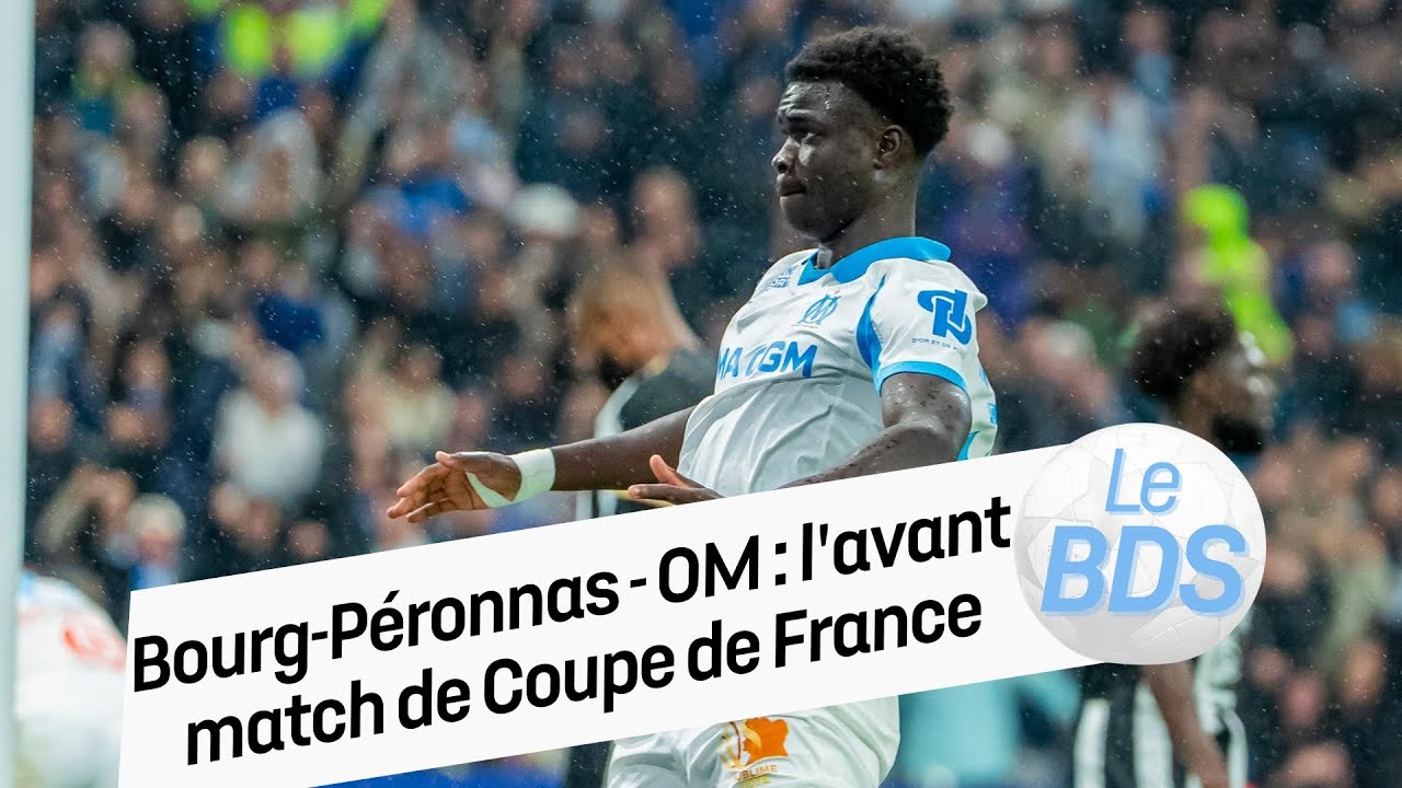 Bourg-P&eacute;ronnas - OM : l'avant match de Coupe de France