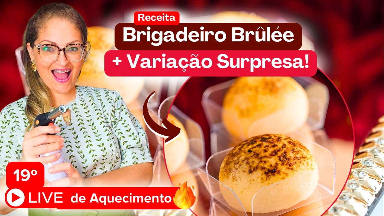 LIVE 19 | Brigadeiro Brulee - O Doce Ideal para Conquistar Seus Clientes