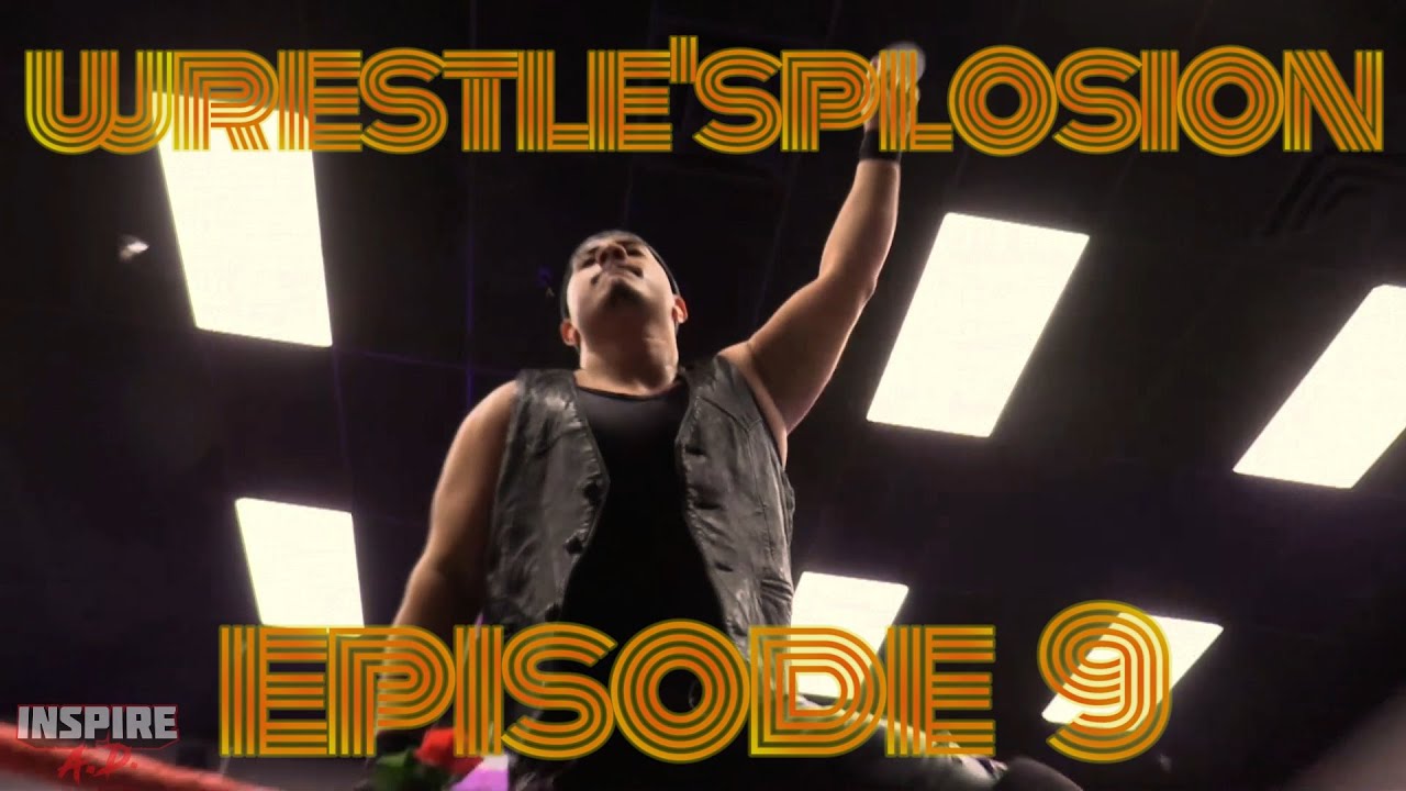 WRESTLE'SPLOSION! [EPISODE 9] Featuring Hyan, Brick Savage, Prince Adam, and more!