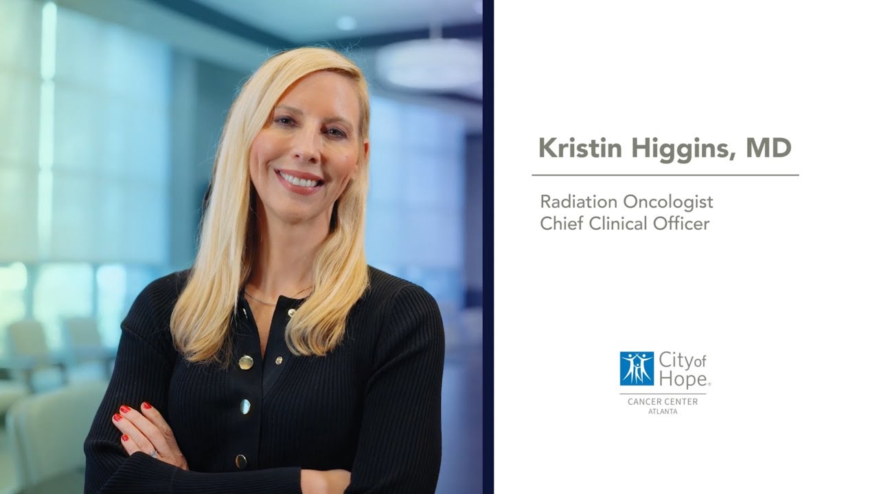 Kristin Higgins, MD, Chief Clinical Officer, City of Hope Atlanta