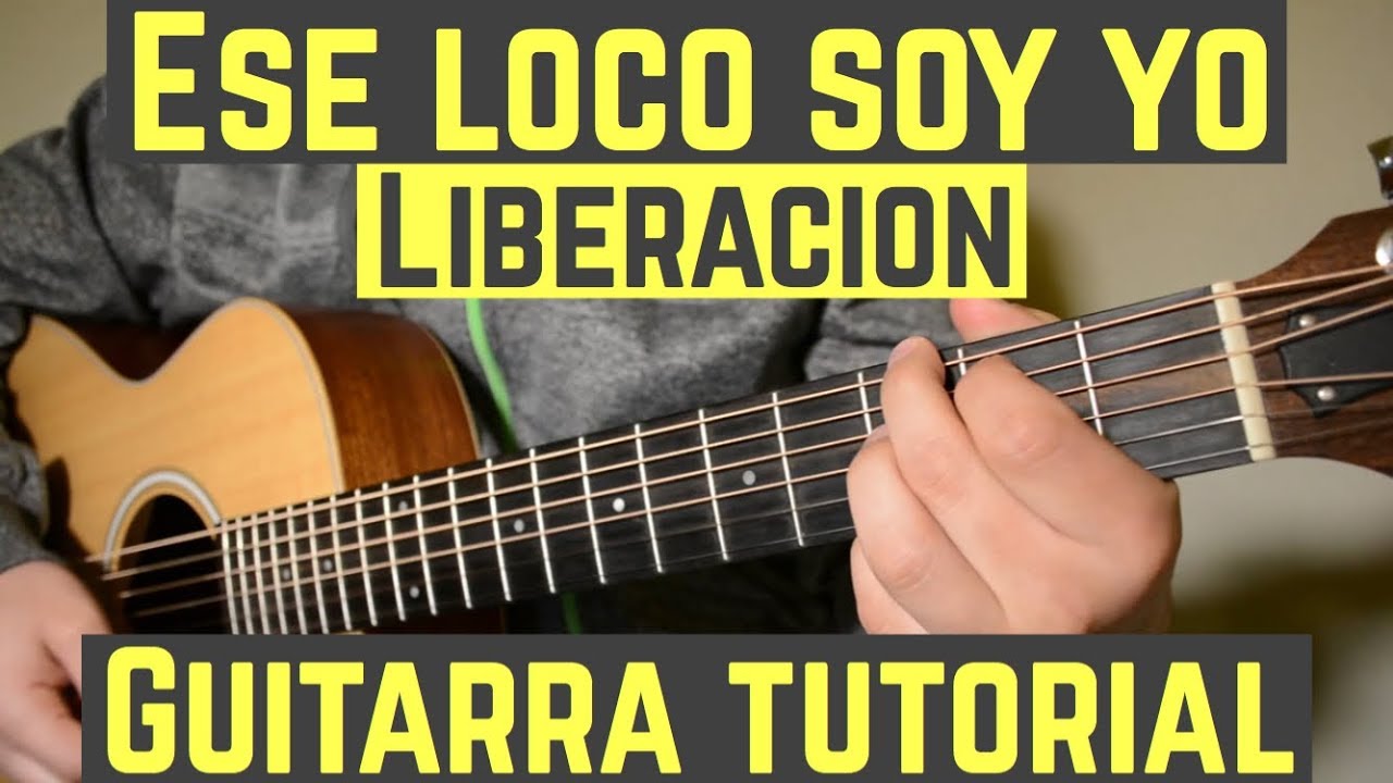 Ese Loco Soy Yo - Tutorial de Guitarra ( Liberacion ) Para Principiantes