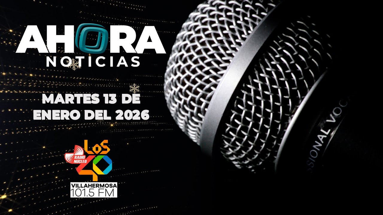 🔴 #EnVivo | AHORA NOTICIAS, MARTES 13 DE ENERO DEL 2026.