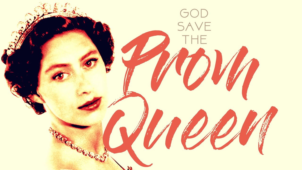 Prom Queen + Princess Margaret