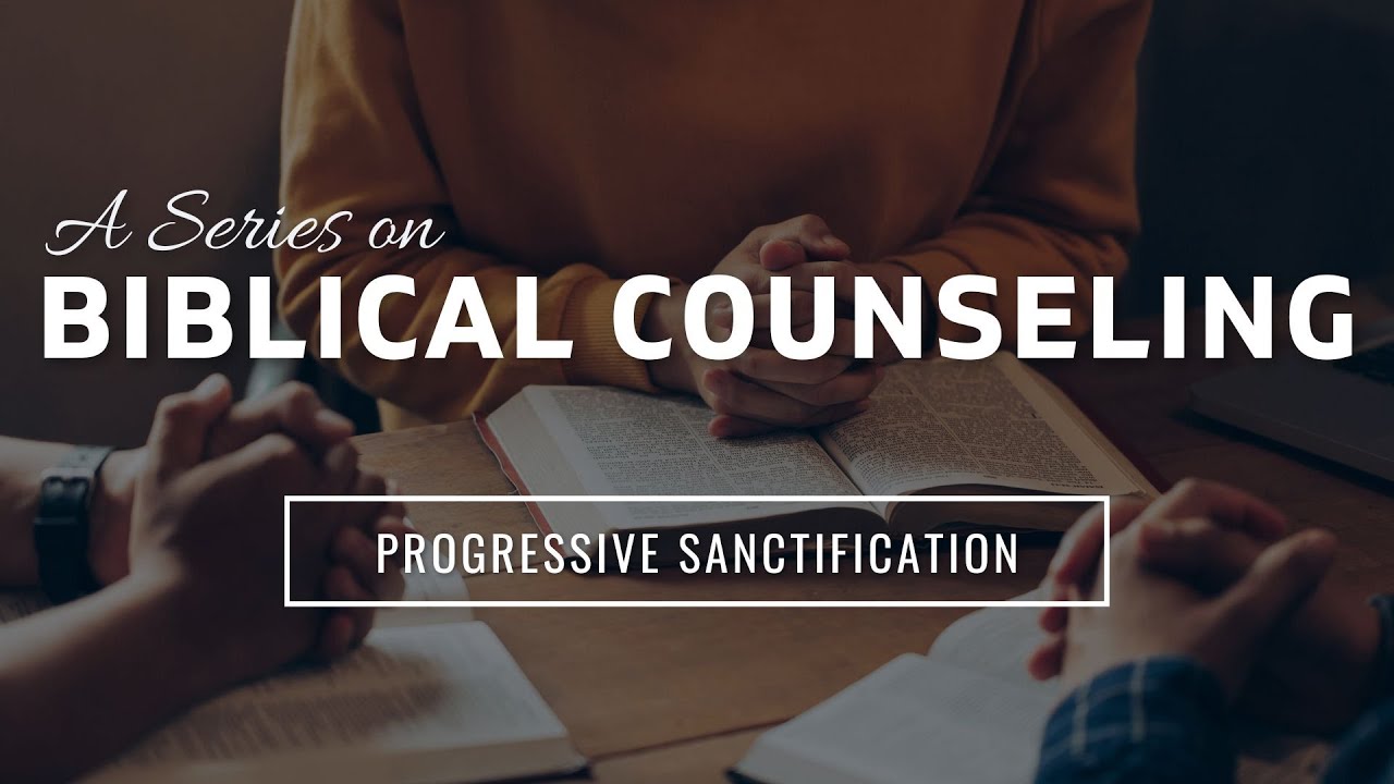 Biblical Counseling & Sanctification