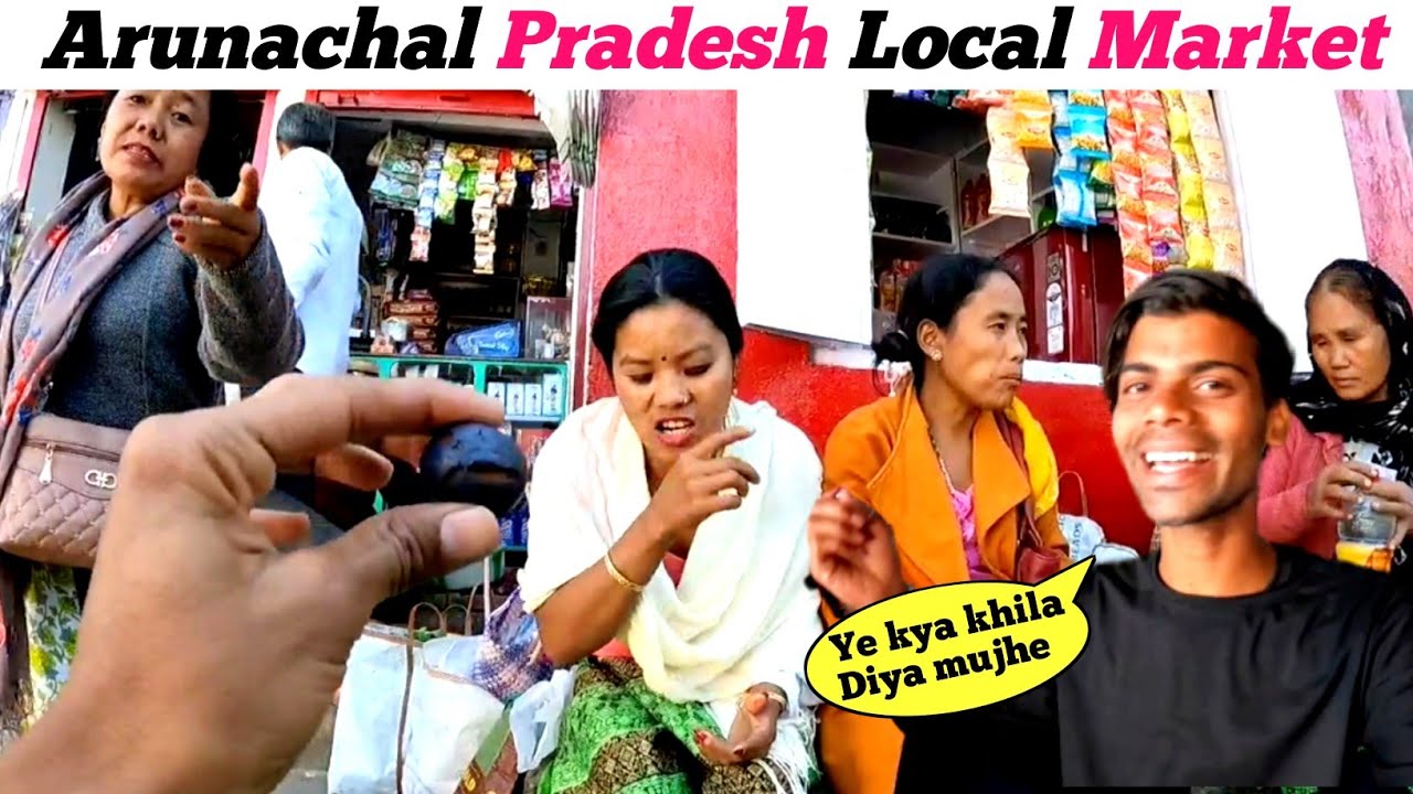 First Impression Of Arunachal Pradesh | Local Market Arunachal Pradesh | Khonsa Town