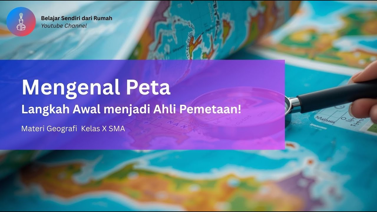 Mengenal Peta: Langkah Awal menjadi Ahli Pemetaan! | Geografi Kelas X SMA