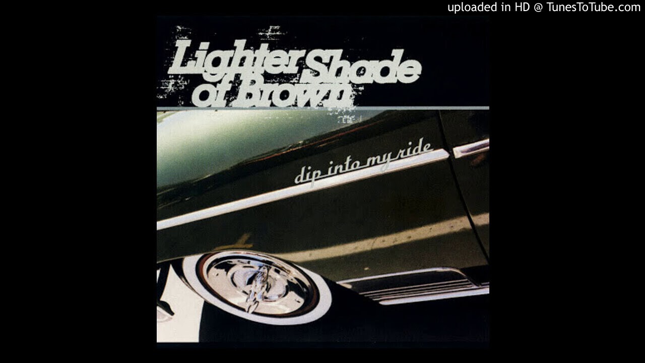 Lighter Shade Of Brown -Dip Into My Ride (Gangsta Mix)