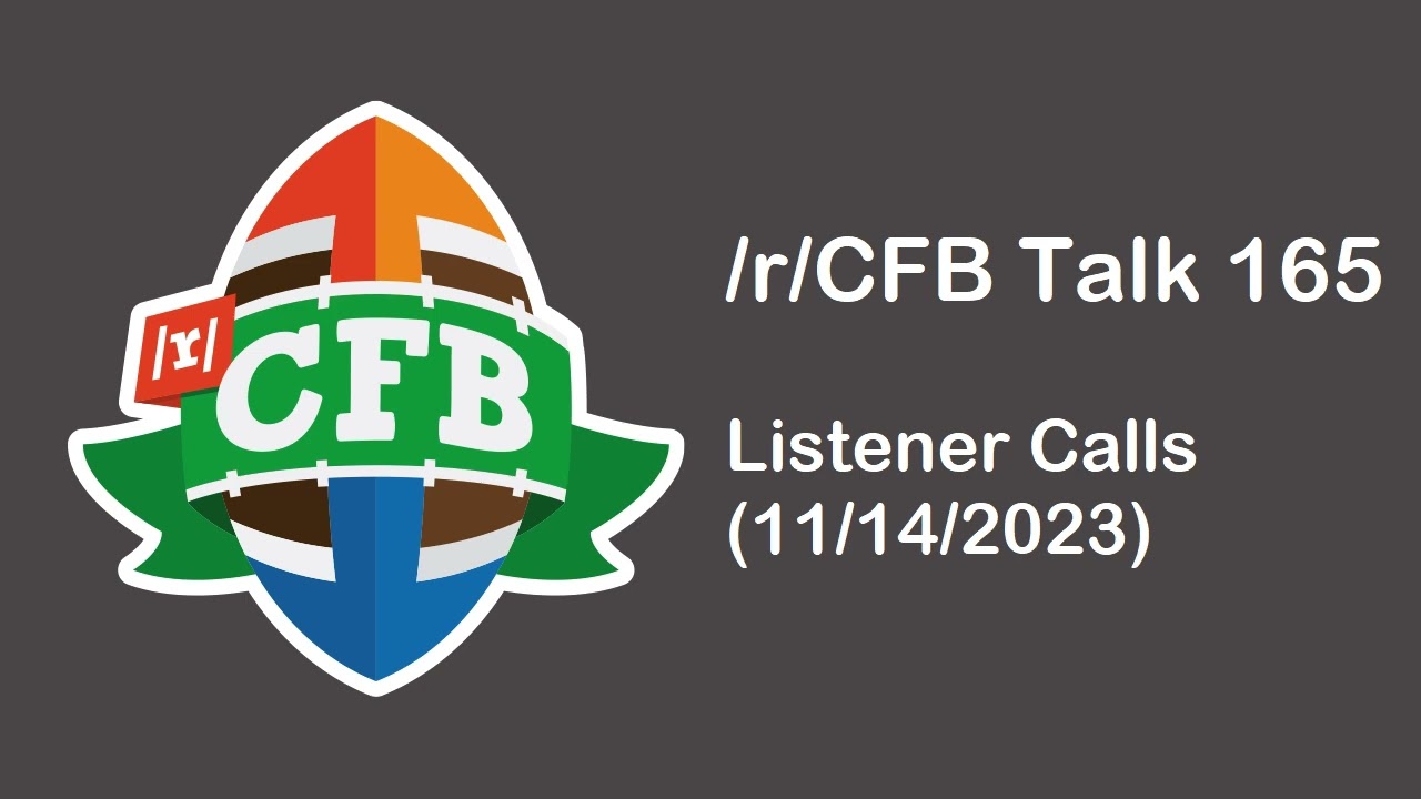 /r/CFB Talk 165: Listener Calls (11/14/23)