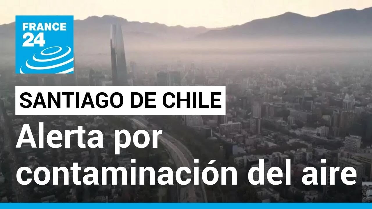 Chile: crece la preocupación en Santiago por la contaminación del aire • FRANCE 24 Español