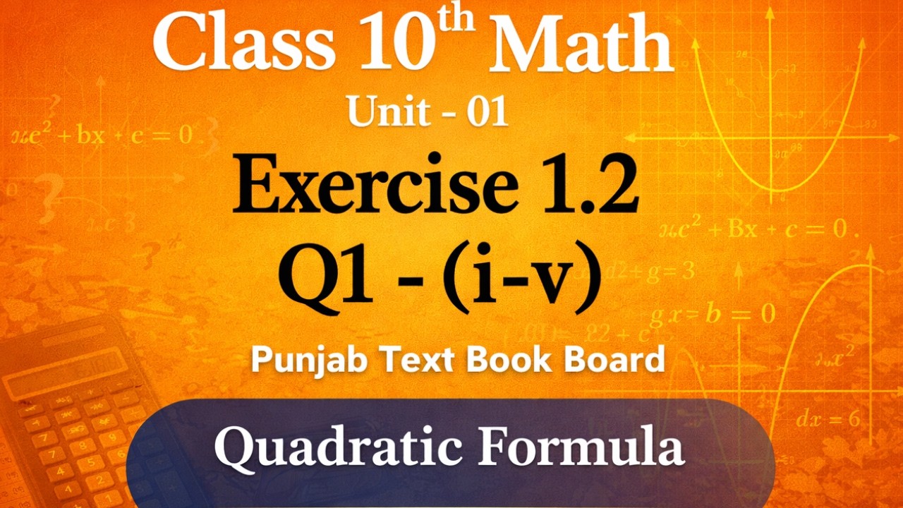 Class 10 Maths Unit 1 Ex 1.2 Q1 (i–v) Complete Solution | Quadratic Formula Method for Beginners