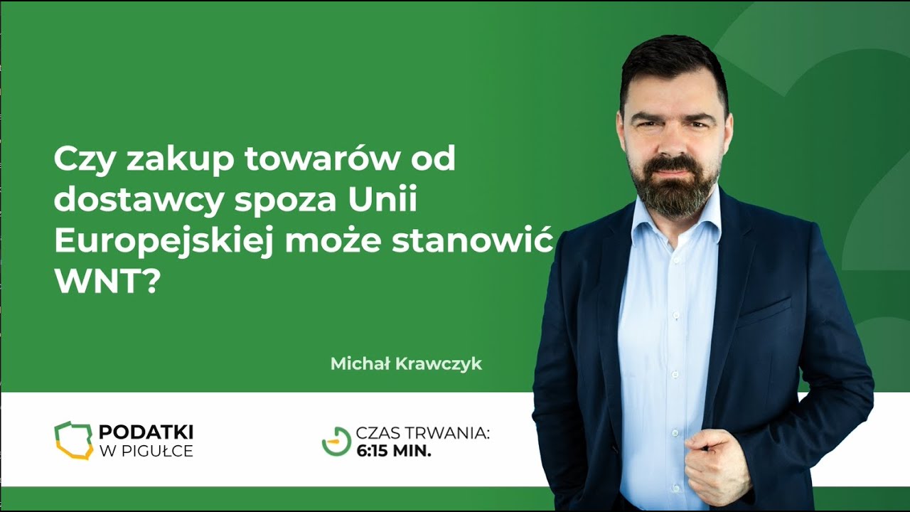 Czy zakup towar&oacute;w od dostawcy spoza Unii Europejskiej może stanowić WNT?