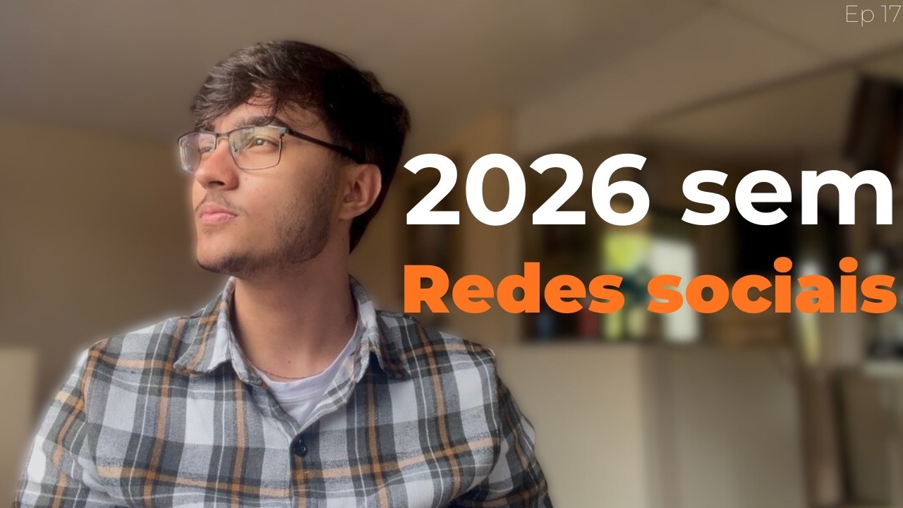 2026 sem Redes Sociais | Vida - ep 17