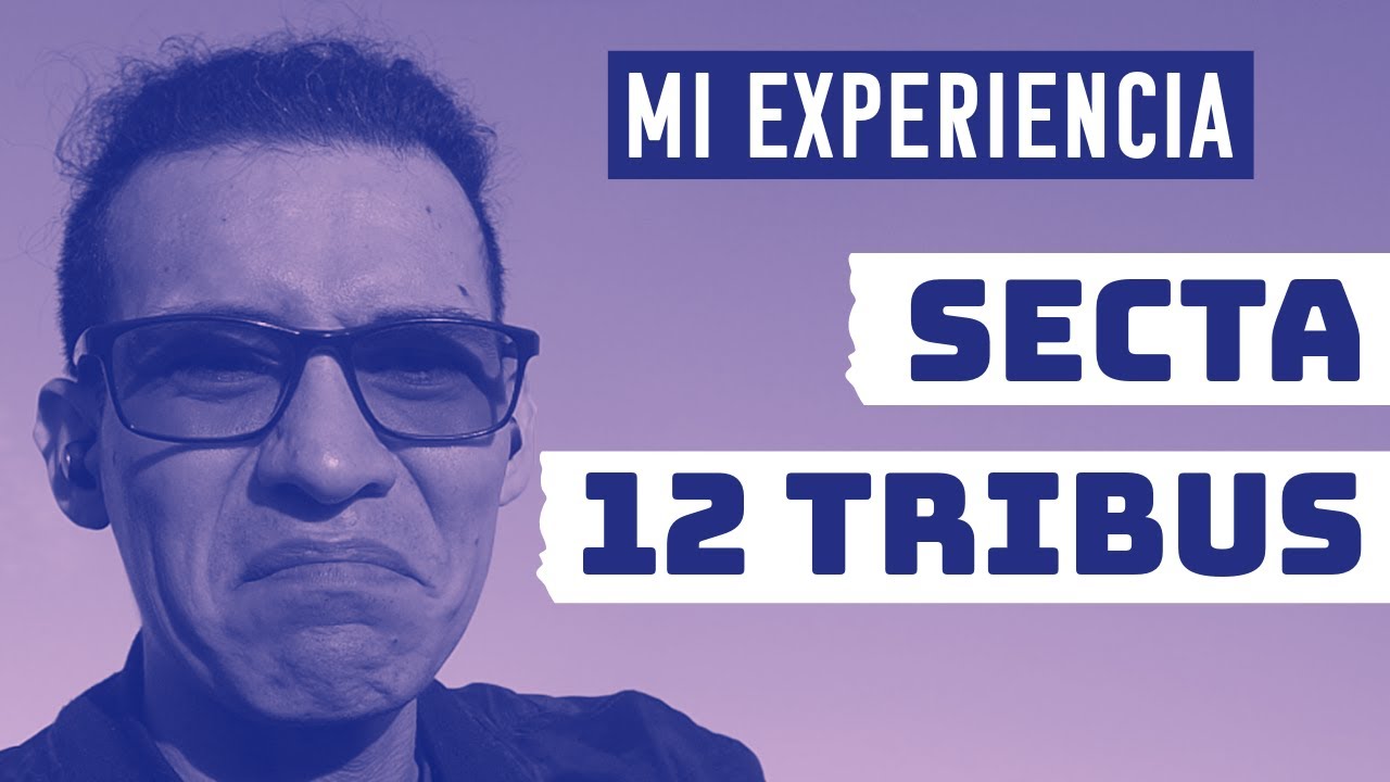 Mi EXPERIENCIA en una SECTA | Las DOCE TRIBUS