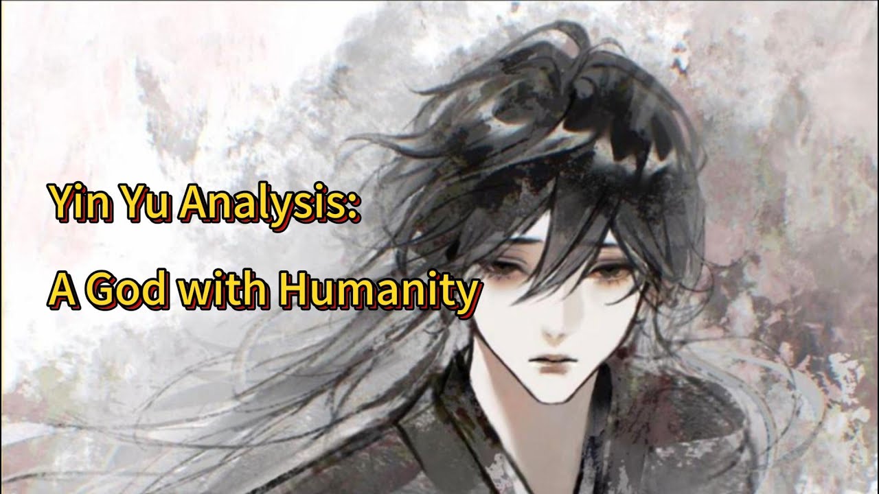 Yin Yu - Heaven Official's Blessing Character Analysis（TGCF 天官赐福 引玉）