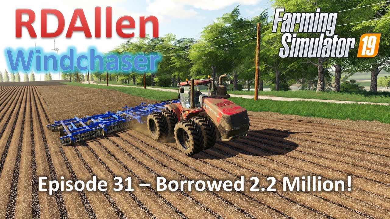 Borrowed 2.2 Million! | E31 Windchaser | Farming Simulator 19