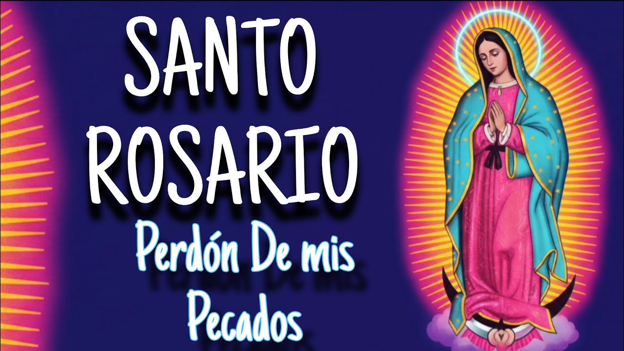 SANTO ROSARIO POR MIS PECADOS 11 marzo