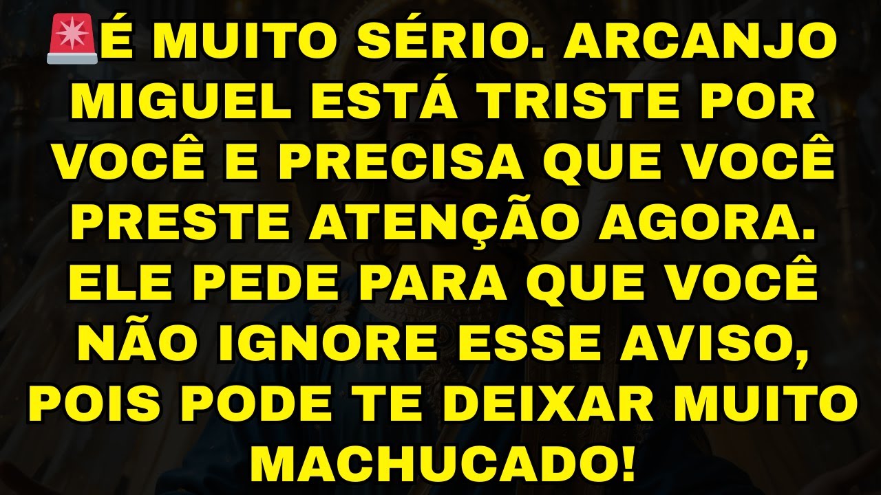 🚨É MUITO SÉRIO. ARCANJO MIGUEL ESTÁ TRISTE POR VOCÊ E PRECISA QUE VOCÊ PRESTE ATENÇÃO AGORA. ELE PED