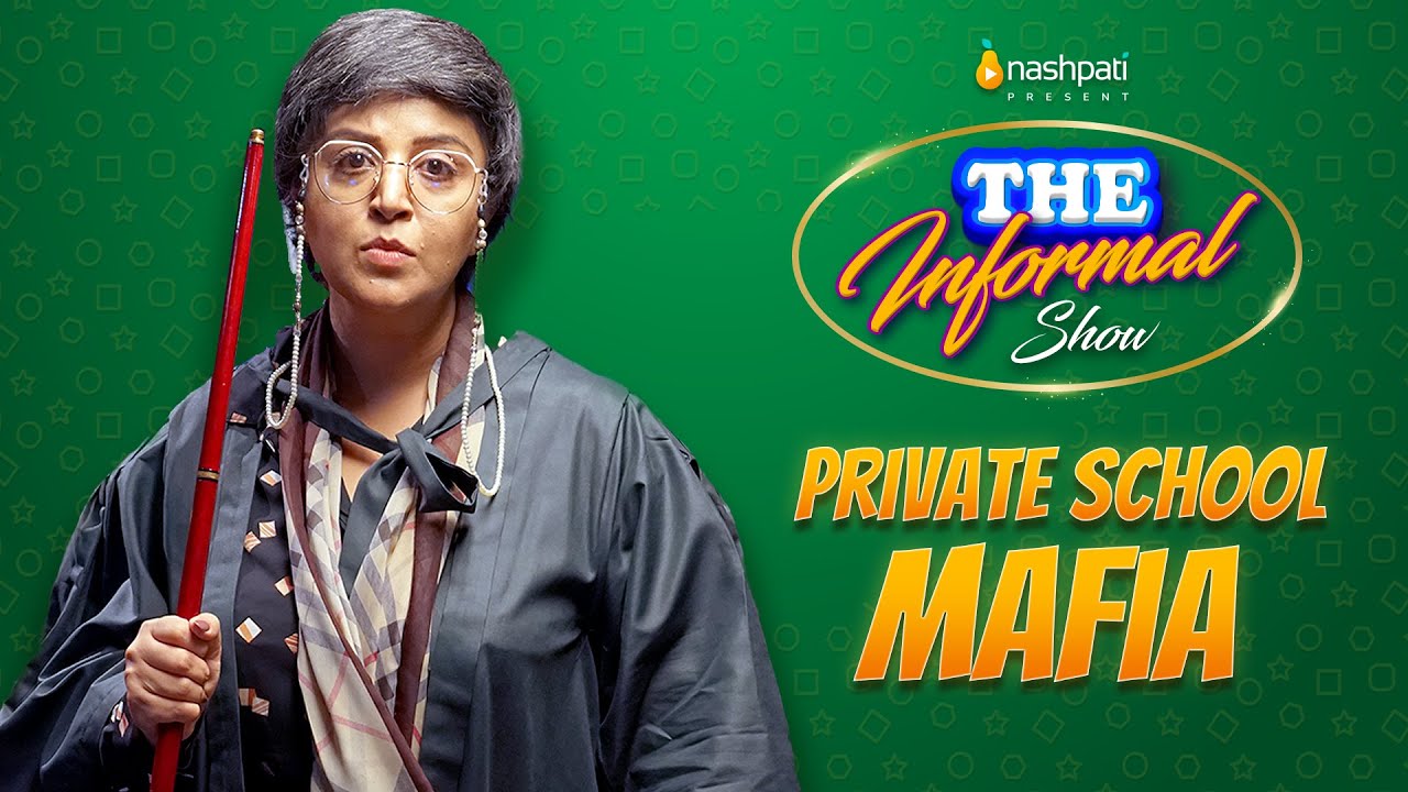 The Informal Show | Private School Mafia | Full Video | Nashpati Prime