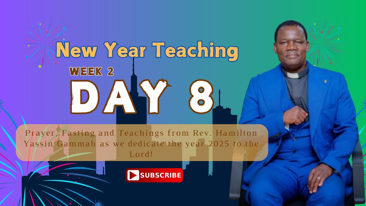 [Part 2]... Week 2, Day 8 - Prayer Fasting & Teaching with Rev. H.Y. Gammah