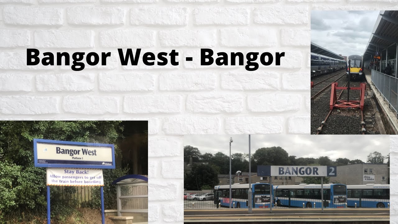 Bangor West - Bangor on the Train!