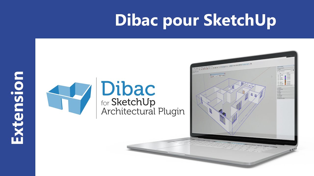 Découvrez Dibac pour SketchUp. L'extension des Architectes d'intérieurs