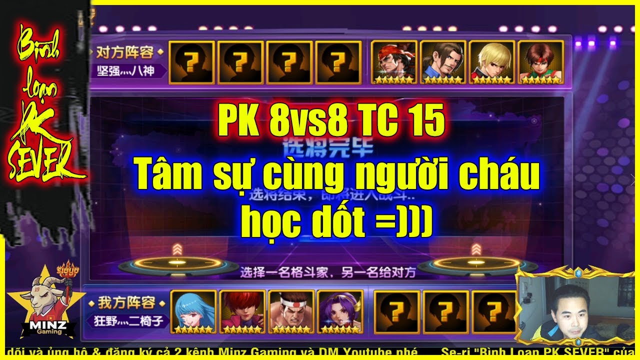 ღ KOF98UMOL ★ 【Bình loạn】 PK FULL TC 15 8vs8...Tâm sự cùng người cháu học dốt... 💥