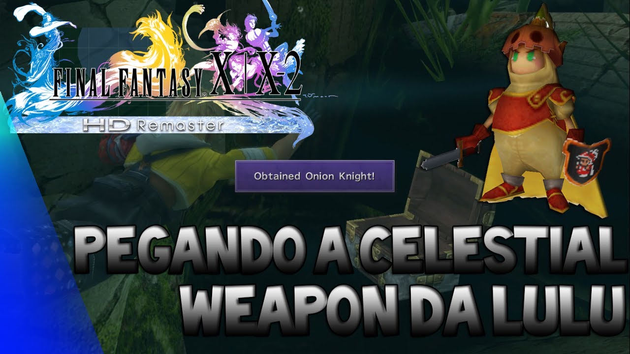 FFX HD Pegando a Arma Celestial da Lulu (onion Knight) e Seus UPgrades #Desviando de 200 Raios Oo