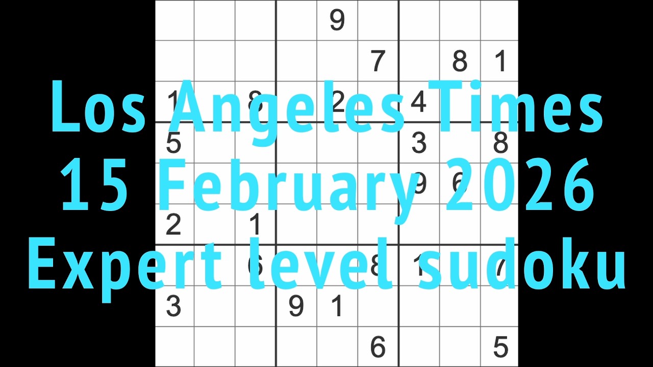 Sudoku solution – Los Angeles Times 15 February 2026 Expert level sudoku