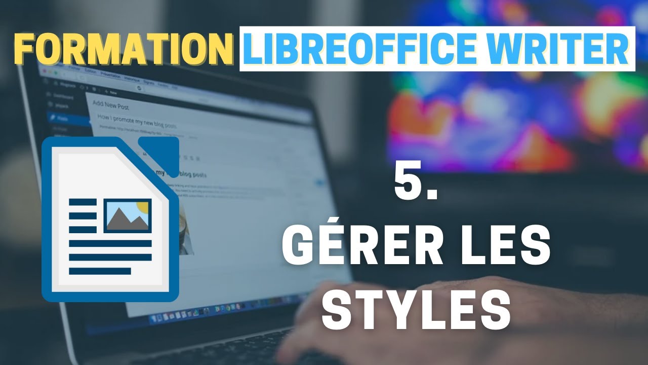 LibreOffice Writer #5 - Gérer les styles