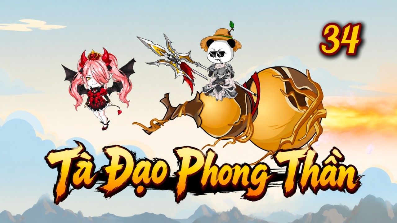 [Tập 34] T&agrave; Đạo Phong Thần | H&agrave; Nh&acirc;n Xuy&ecirc;n Kh&ocirc;ng Đến Thế Giới Phong Thần